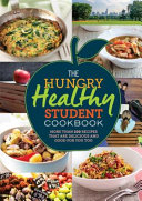 The Hungry Healthy Student Cookbook: More than 200 recipes that are delicious and good for you too (The Hungry Cookbooks)