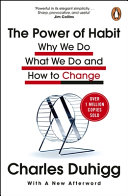 The Power of Habit HARDBACK: Why We Do What We Do, and How to Change
