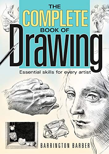 The Complete Book of Drawing: Essential Skills For Every Artist By Barrington Barber