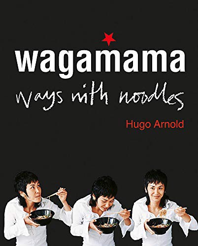 Wagamama Ways With Noodles By Hugo Arnold 9781856266468
