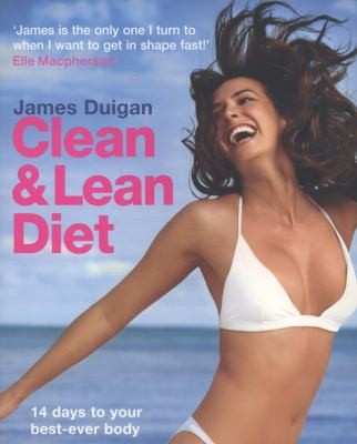 Clean And Lean Diet - 14 Days To Your Best-ever Body