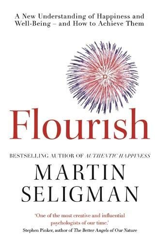 Flourish by Martin Seligman – A Visionary New Understanding of Happiness & Wellbeing