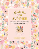 Made For You Summer By Sophie Hansen Recipes For Gifts And Celebrations