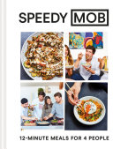 Speedy MOB: 12-minute meals for 4 people by Ben Lebus
