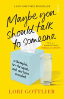 Maybe You Should Talk to Someone: the heartfelt, funny memoir by Lori Gottlieb