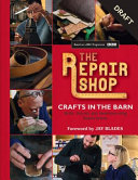 The Repair Shop: Crafts in the Barn by Elizabeth Wilhide – Skills, Stories & Restoration Guide