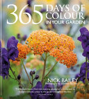 365 Days of Colour In Your Garden: How to Plant and Manage Your Garden for Year-Round Colour and Interest