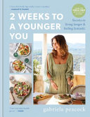 2 Weeks to a Younger You by Gabriela Peacock – Intermittent Fasting & Weight Loss Guide
