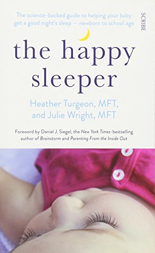 The Happy Sleeper: the science-backed guide to helping your baby get a good night's sleep  newborn to school age