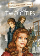 The Tale of Two Cities: Om Illustrated Classics